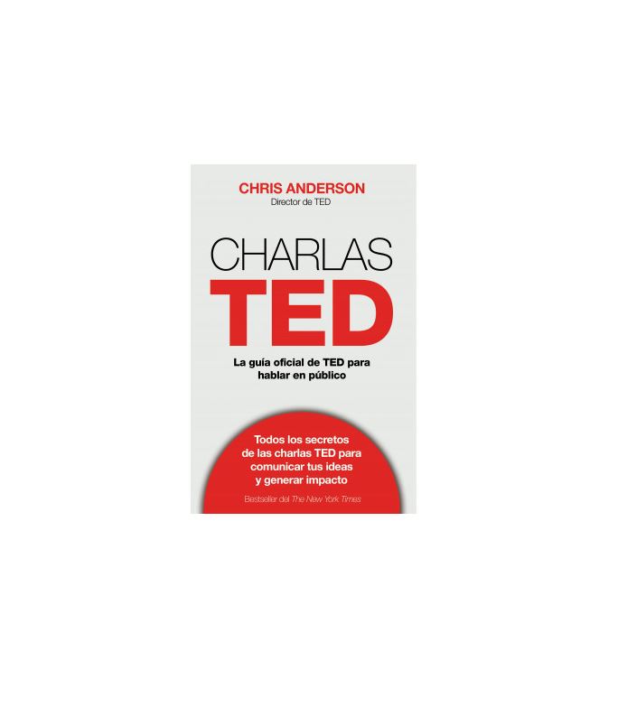 TE RECOMENDAMOS LA LECTURA DEL LIBRO CHARLAS TED: LA GUÍA OFICIAL DE TED PARA HABLAR EN PÚBLICO, DE CHRIS ANDERSON