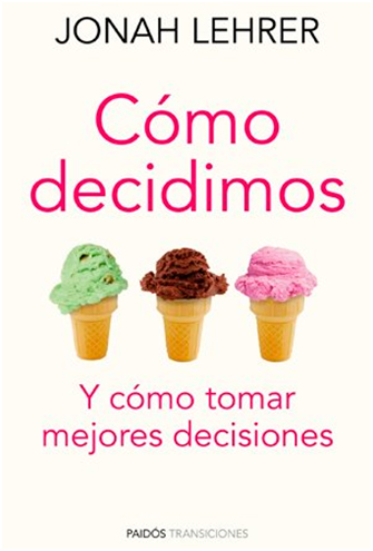 Libro del mes_ Como Decidimos de Jonah Lehrer